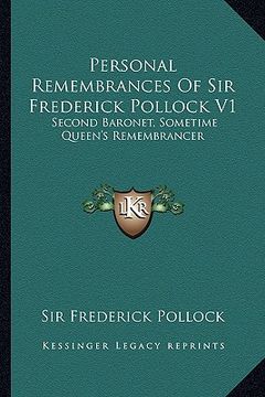 portada personal remembrances of sir frederick pollock v1: second baronet, sometime queen's remembrancer (en Inglés)