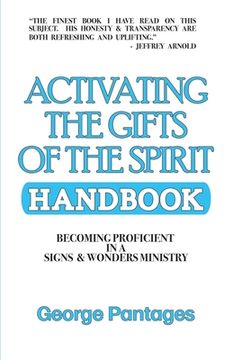 portada Activating the Gifts of the Spirit Handbook: Becoming Proficient in a Signs & Wonders Ministry (in English)