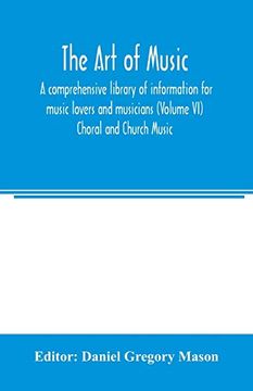 portada The art of Music: A Comprehensive Library of Information for Music Lovers and Musicians (Volume vi) Choral and Church Music (en Inglés)