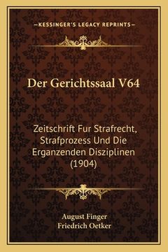 portada Der Gerichtssaal V64: Zeitschrift Fur Strafrecht, Strafprozess Und Die Erganzenden Disziplinen (1904) (en Alemán)