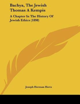 portada bachya, the jewish thomas a kempis: a chapter in the history of jewish ethics (1898) (en Inglés)