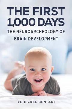 The First 1,000 Days: The Neuroarcheology of Brain Development