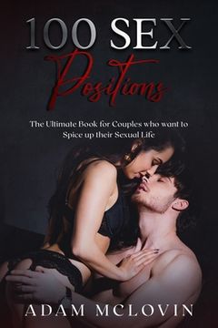 portada 100 Sex Positions: The Ultimate Book for Couples who wants to Spice up their Sexual Life (Easy, Intermediate, Advanced poses with PICTURE (in English)