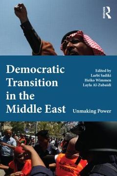 portada democratic transition in the middle east: unmaking power (en Inglés)