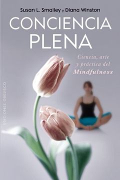portada Conciencia Plena: La Ciencia, el Arte y la Practica del Mindfulness = Full Awareness