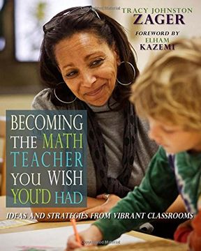 portada Becoming the Math Teacher you Wish You'd Had: Ideas and Strategies From Vibrant Classrooms 