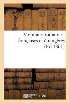 portada Monnaies Romaines, Françaises Et Étrangères (en Francés)