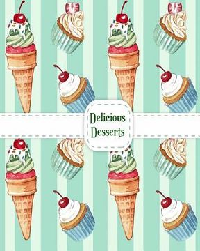 portada Delicious Desserts: Coloring Books for Grown-Ups with Cakes, Ice Cream, Cupcakes and More!
