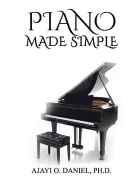 portada Piano Made Simple: A Self-Tutorial on Identification of Major Keys and Playing Major Scales on The Piano (en Inglés)