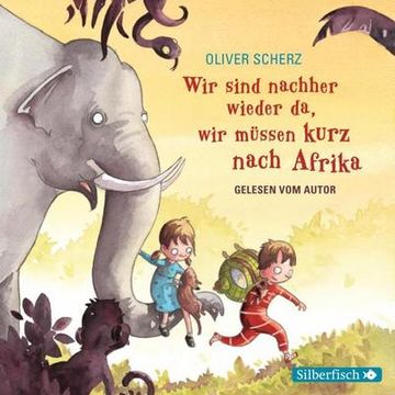 portada Wir Sind Nachher Wieder da, wir Müssen Kurz Nach Afrika: Autorenlesung (in German)