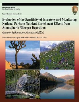 portada Evaluation of the Sensitivity of Inventory and Monitoring National Parks to Nutrient Enrichment Effects from Atmospheric Nitrogen Deposition: Greater (en Inglés)