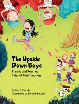 portada The Upside-Down Boys: A children's book about how bad feelings can be contagious and how kindness can turn bullies into buddies. 