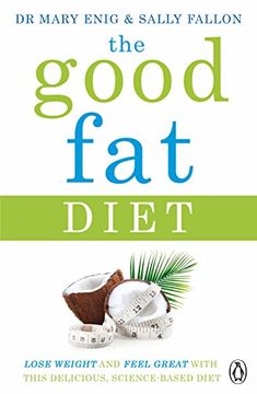 portada The Good Fat Diet: Lose Weight and Feel Great with the Delicious, Science-Based Coconut Diet