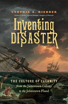 portada Inventing Disaster: The Culture of Calamity from the Jamestown Colony to the Johnstown Flood (in English)