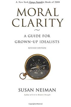 portada Moral Clarity: A Guide for Grown-Up Idealists (en Inglés)