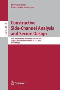 portada Constructive Side-Channel Analysis and Secure Design: 12th International Workshop, Cosade 2021, Lugano, Switzerland, October 25-27, 2021, Proceedings (en Inglés)