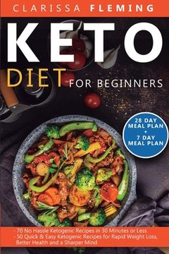 portada Keto Diet For Beginners: 2 Manuscripts - 70 No Hassle Ketogenic Recipes in 30 Minutes or less + 50 Quick & Easy Ketogenic Recipes for Rapid Wei (en Inglés)