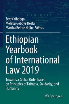 portada Ethiopian Yearbook of International Law 2019: Towards a Global Order Based on Principles of Fairness, Solidarity, and Humanity (en Inglés)