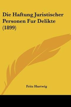 portada Die Haftung Juristischer Personen Fur Delikte (1899) (in German)