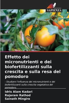 portada Effetto dei micronutrienti e dei biofertilizzanti sulla crescita e sulla resa del pomodoro (in Italian)
