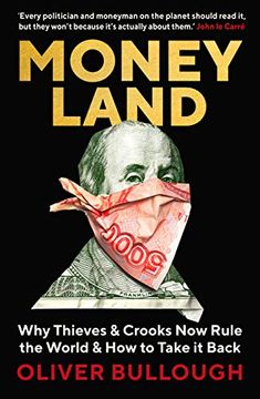 portada Moneyland; Why Thieves and Crooks now Rule (in English)