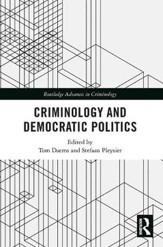portada Criminology and Democratic Politics (Routledge Advances in Criminology) (in English)