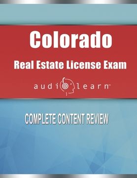 Colorado Real Estate License Exam AudioLearn: Complete Audio Review for the Real Estate License Examination in Colorado! (en Inglés)