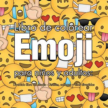 portada Libro de Colorear Emoji Para Niños y Adultos: Divertido Libro de Emojis - Diseños, Collages y Citas Divertidas