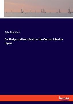 portada On Sledge and Horseback to the Outcast Siberian Lepers (en Inglés)