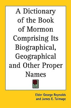 portada a dictionary of the book of mormon comprising its biographical, geographical and other proper names (en Inglés)