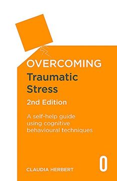 portada Overcoming Traumatic Stress, 2nd Edition: A Self-Help Guide Using Cognitive Behavioural Techniques (Overcoming Books)