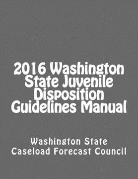 portada 2016 Washington State Juvenile Disposition Guidelines Manual