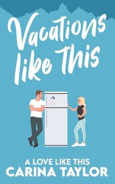 Vacations Like This: A Romantic Comedy (en Inglés)