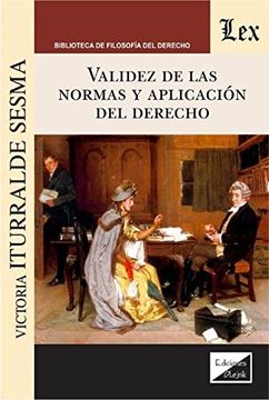 portada Validéz de las Normas y Aplicación del Derecho (in Spanish)