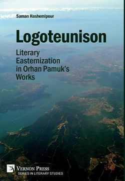 portada Logoteunison: Literary Easternization in Orhan Pamuk's Works (en Inglés)