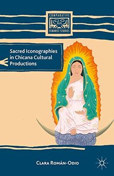 portada Sacred Iconographies in Chicana Cultural Productions (Comparative Feminist Studies) (en Inglés)