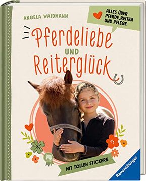 portada Pferdeliebe und Reiterglück - Alles, was du Über Pferde und Ponys Wissen Musst: Alles Über Pferde, Reiten und Pflege (en Alemán)