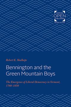 portada Bennington and the Green Mountain Boys: The Emergence of Liberal Democracy in Vermont, 1760-1850 (en Inglés)