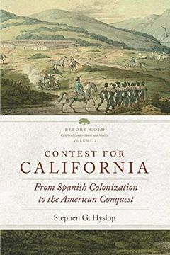 portada Contest for California: From Spanish Colonization to the American Conquest (Before Gold: California Under Spain and Mexico) (en Inglés)