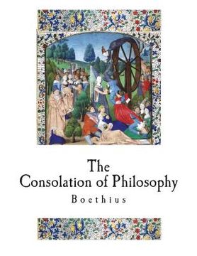 portada The Consolation of Philosophy: A Classical Philosophical Work (en Inglés)