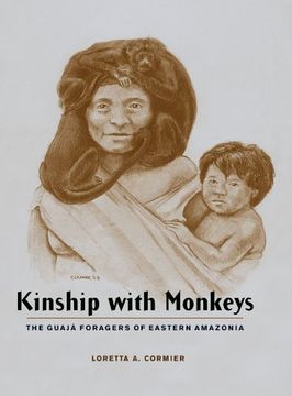 portada Kinship With Monkeys: The Guajá Foragers of Eastern Amazonia (Historical Ecology Series) (en Inglés)