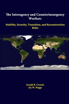 portada The Interagency And Counterinsurgency Warfare: Stability, Security, Transition, And Reconstruction Roles (en Inglés)