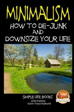 portada Minimalism - How to De-Junk and Downsize Your Life (en Inglés)