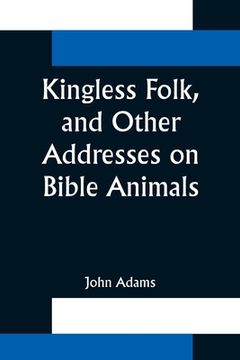 portada Kingless Folk, and Other Addresses on Bible Animals (en Inglés)