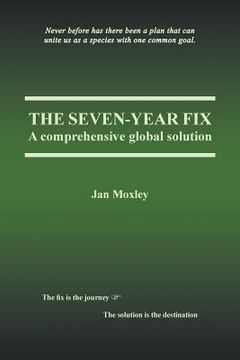 portada The Seven-Year Fix: A Comprehensive Global Solution (en Inglés)