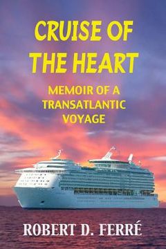 portada Cruise of the Heart: Memoir of a Transatlantic Cruise (en Inglés)