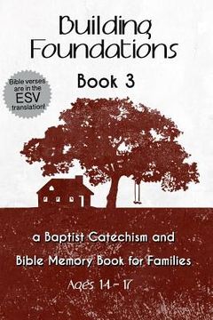portada Building Foundations: A Baptist Catechism and Bible Memory Book for Families (in English)