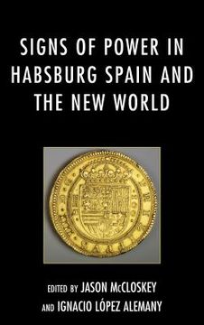 portada Signs of Power in Habsburg Spain and the New World (in English)