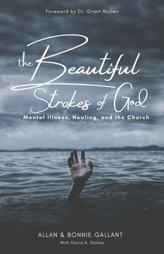 portada The Beautiful Strokes of God: Mental Illness, Healing, and the Church (en Inglés)