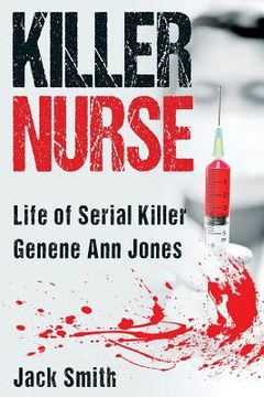 portada Killer Nurse: Life of Serial Killer Genene Ann Jones (en Inglés)